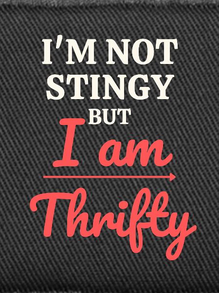 Not Stingy, Just Thrifty