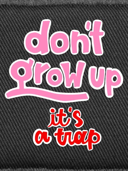 dont grow up