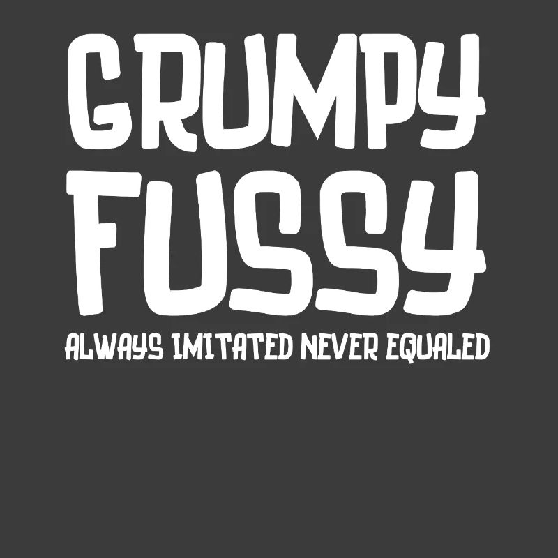 Grumpy Fussy Typography Tee