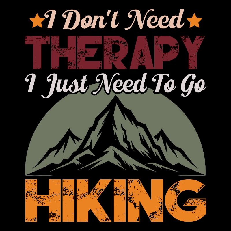 I Don't Need Therapy. I Just Need To Go Hiking