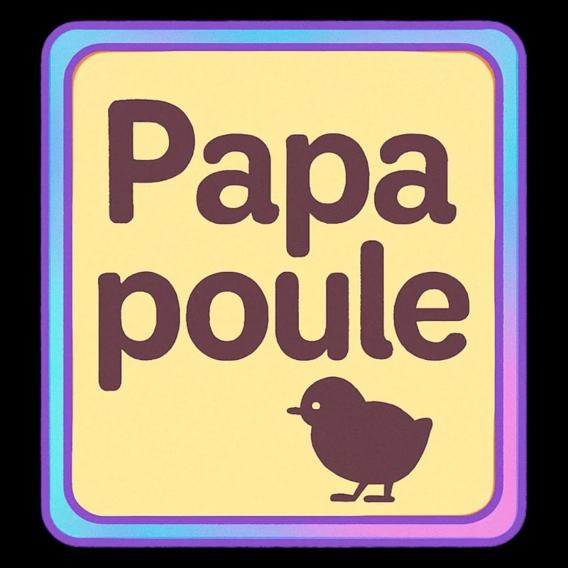Papa Poule - Father's Day