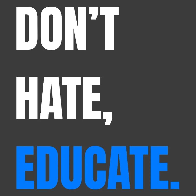 Don't Hate Educate