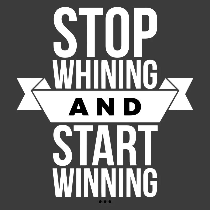 Arrête de te plaindre, commence à gagner - Motivation White