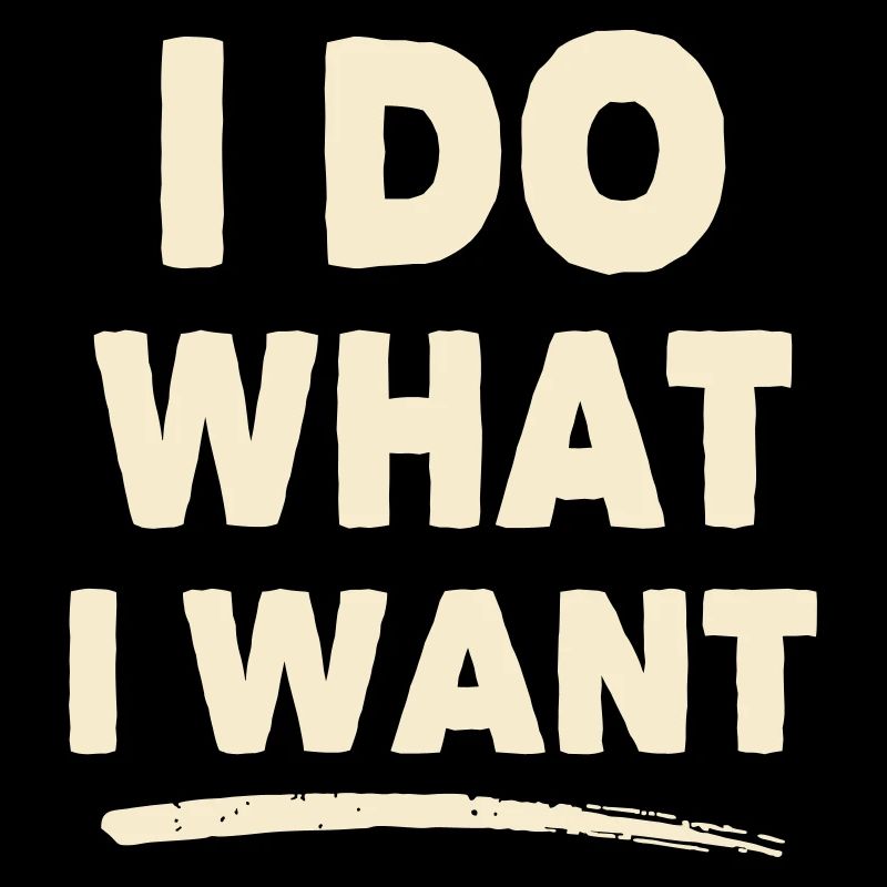 I Do What I Want – Statement Shirt