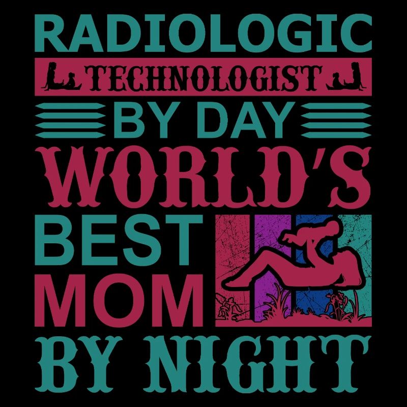 Radiologic Technologist By Day Worlds Best Mom