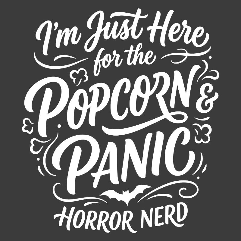 Here for Popcorn Panic Horror Nerd