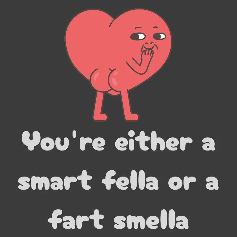Schlauer Kerl oder Furz-Smella-Herz