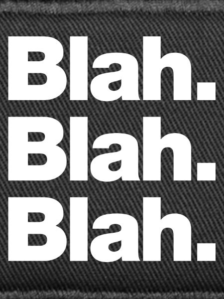 Blah. Blah. Blah