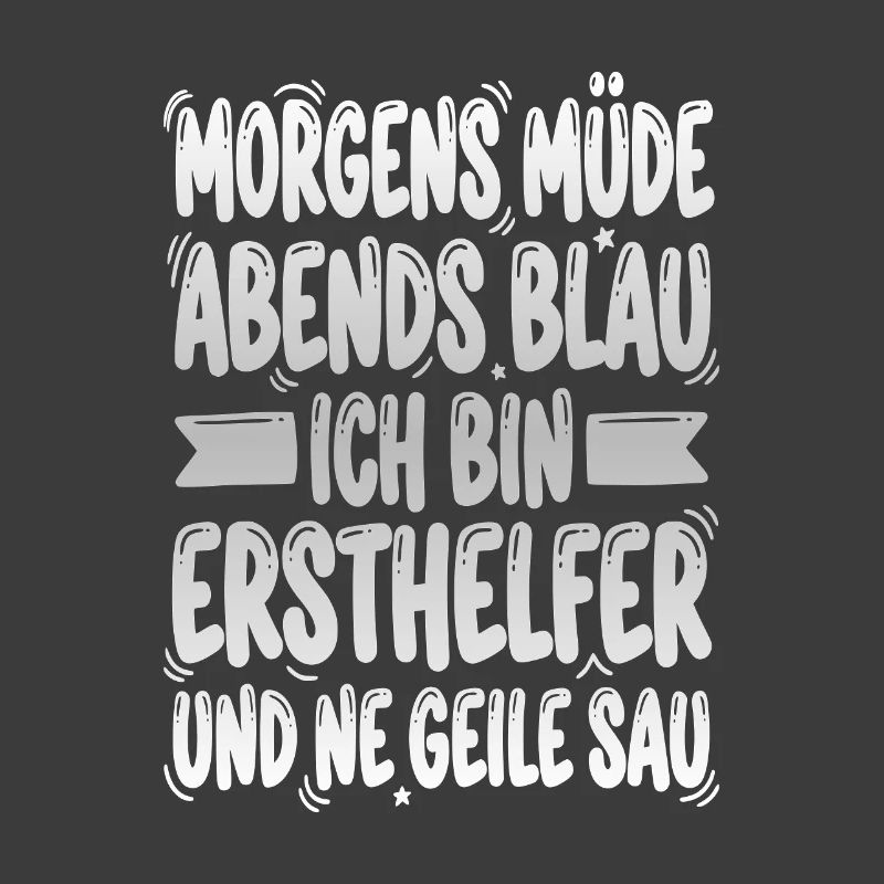 Morgens müde Abends blau ich bin ersthelfer