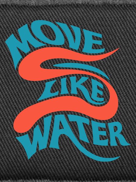 Move like water