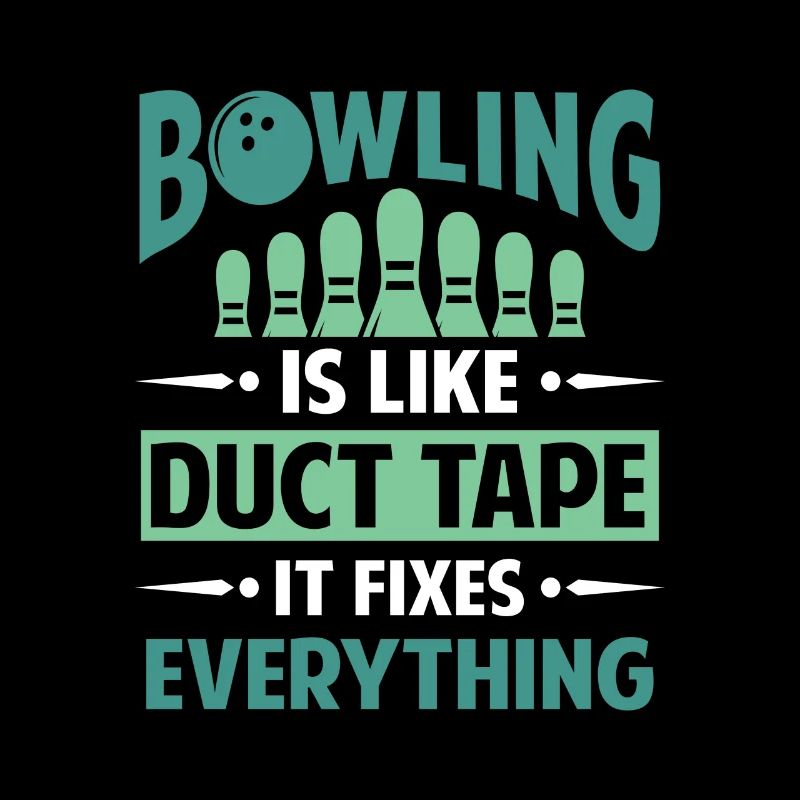 Bowling is like Duct Tape it fixes everything