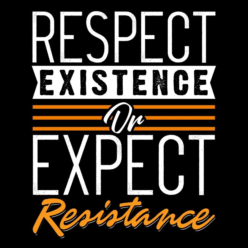 Respect Existence or Expect Resistance Shirt