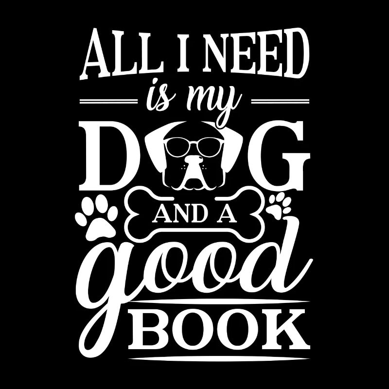 All i need is my dog and a good book
