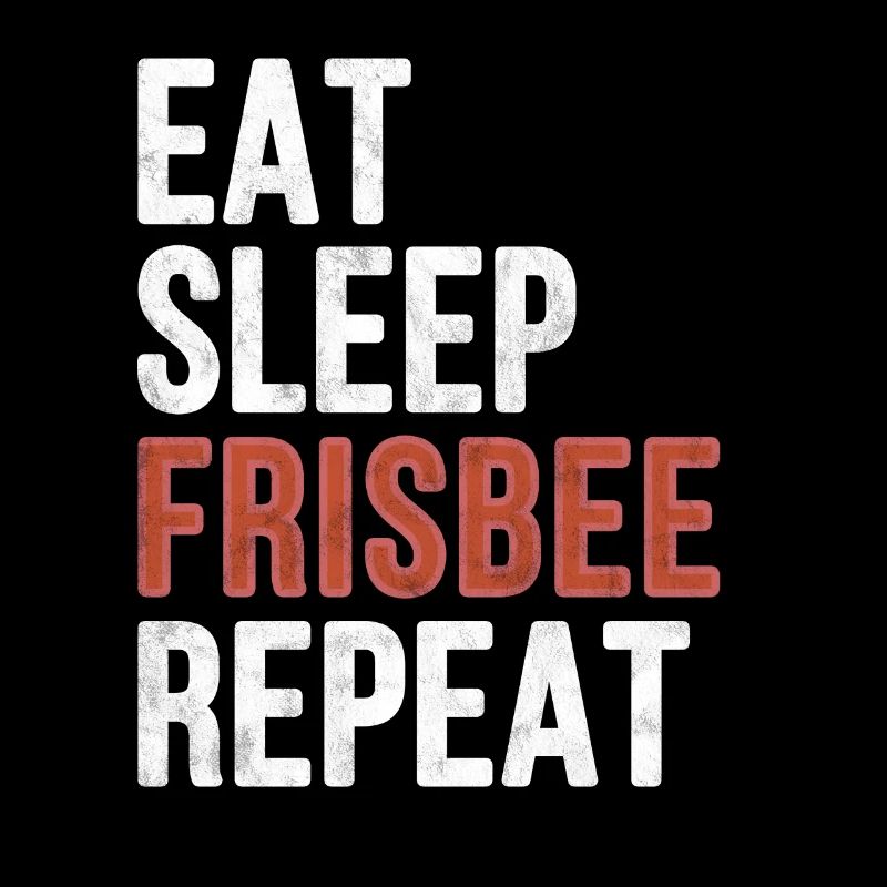 Eat sleep Frisbee Repeat - Funny Gift