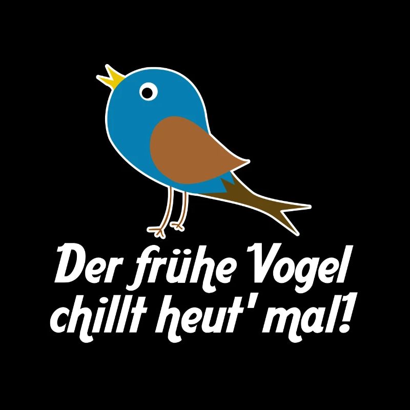 Der frühe Vogel chillt heut' mal!