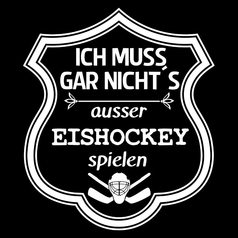 Ich muss gar nichts Eishockey