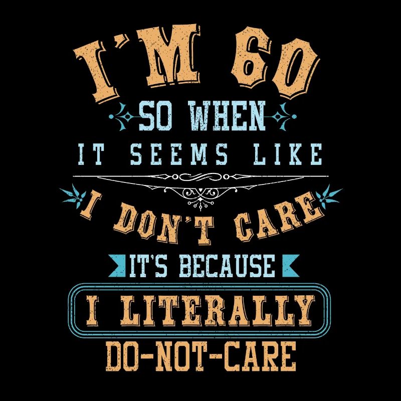 Ich bin 60 Jahre alt