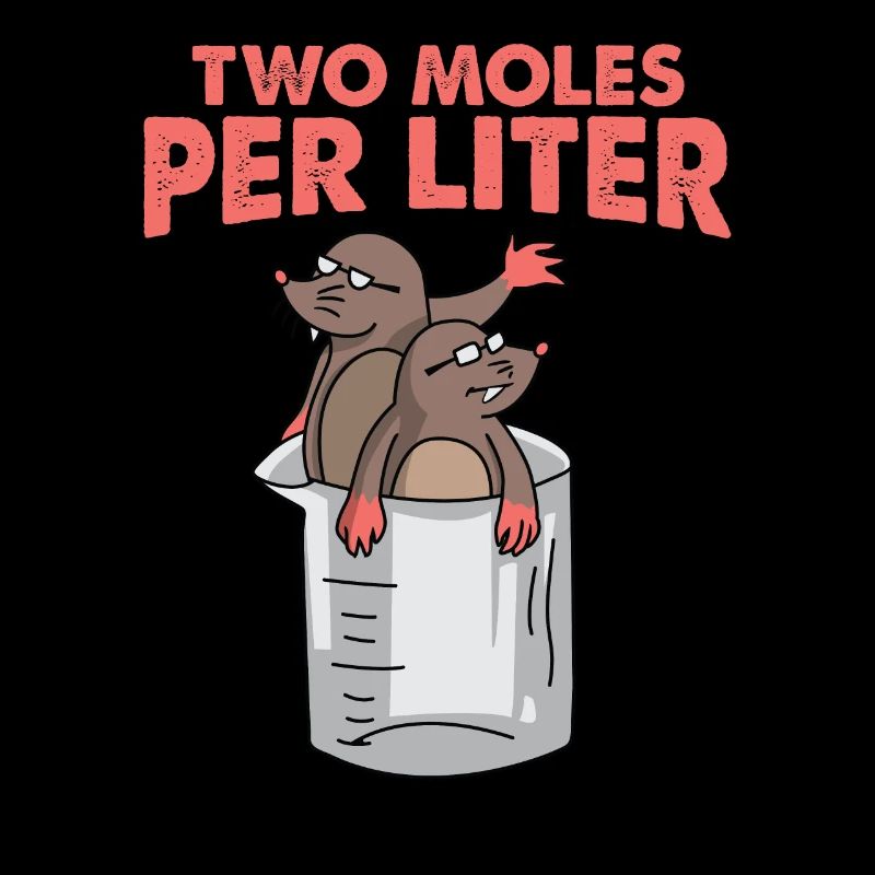 Two Moles Per Liter Science Maulwurf Geschenk Gift