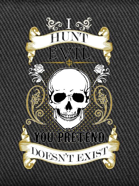 I hunt evil