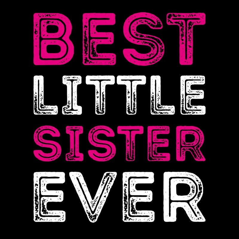 BEST LITTLE SISTER EVER Beste kleineSchwester