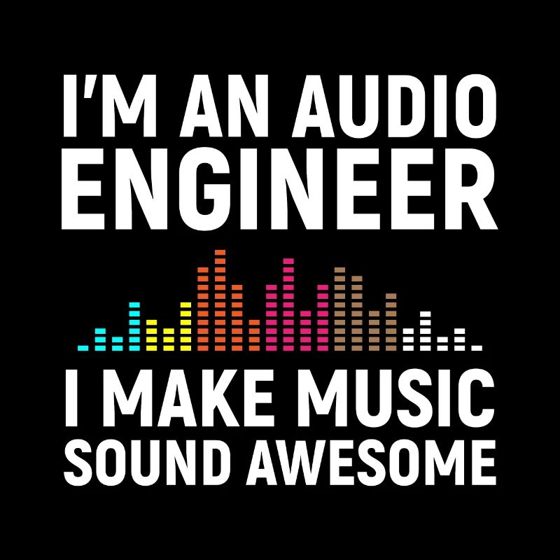 I'm an Audio Engineer