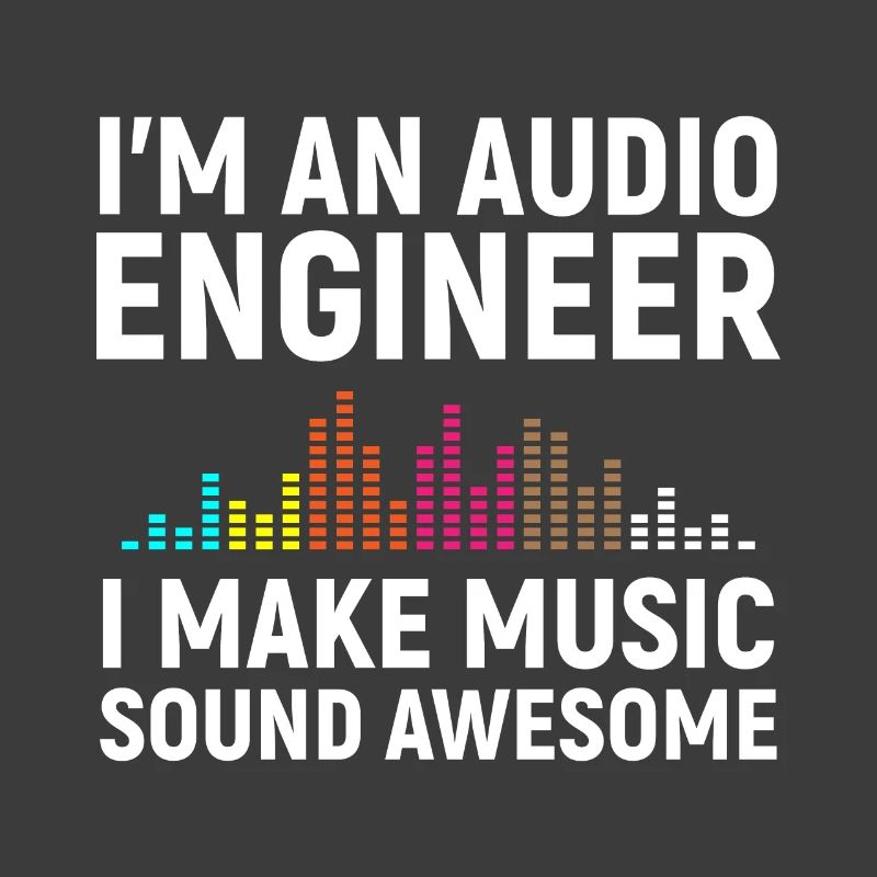 I'm an Audio Engineer