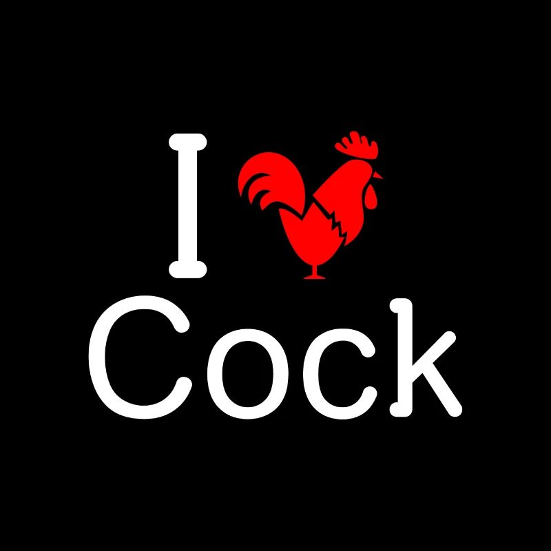 I Love Cock