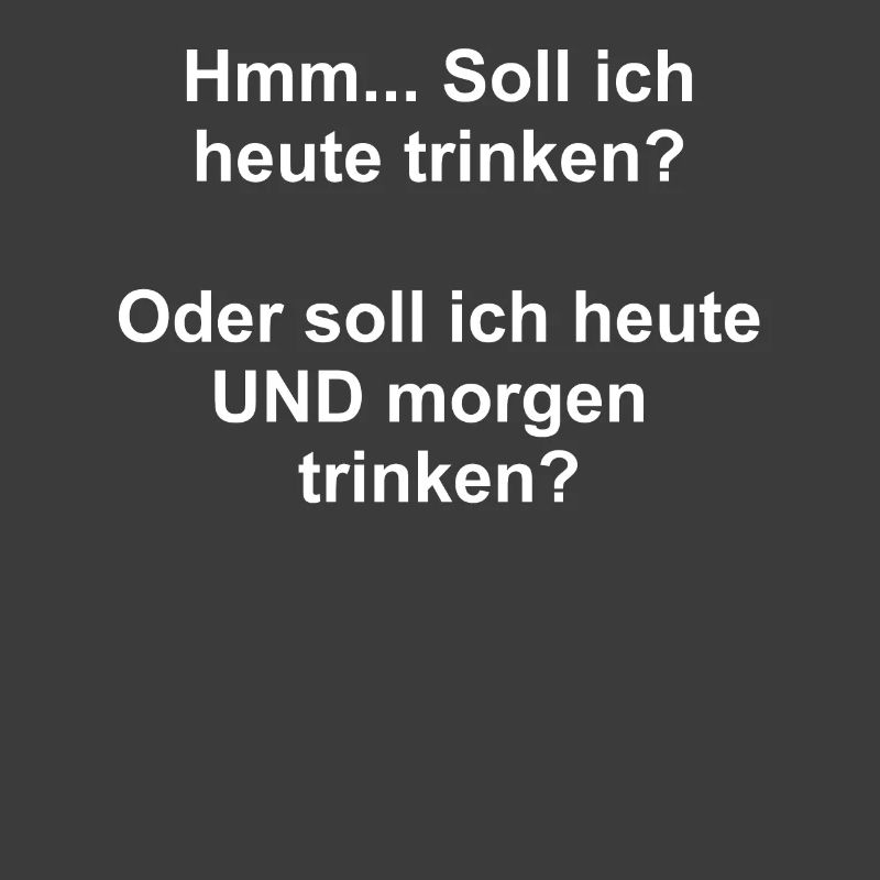 Drinking today? Drinking today and tomorrow?