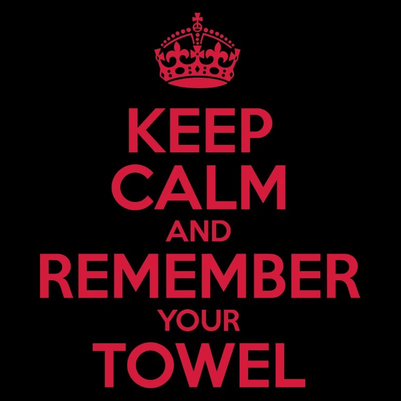 Keep Calm and Remember your Towel | nerd | hipster