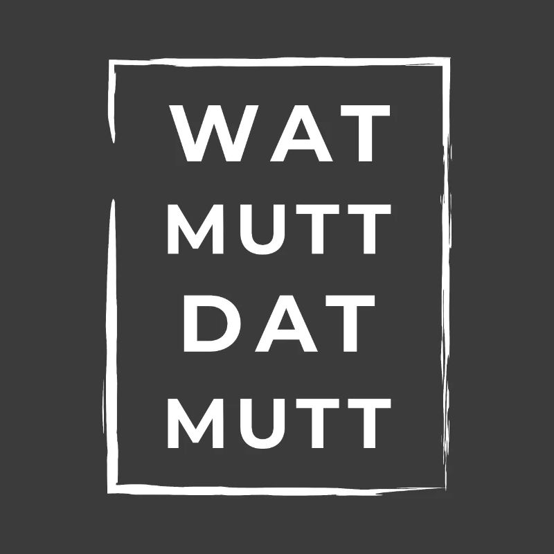 Wat Mutt Dat Mutt Low German North German