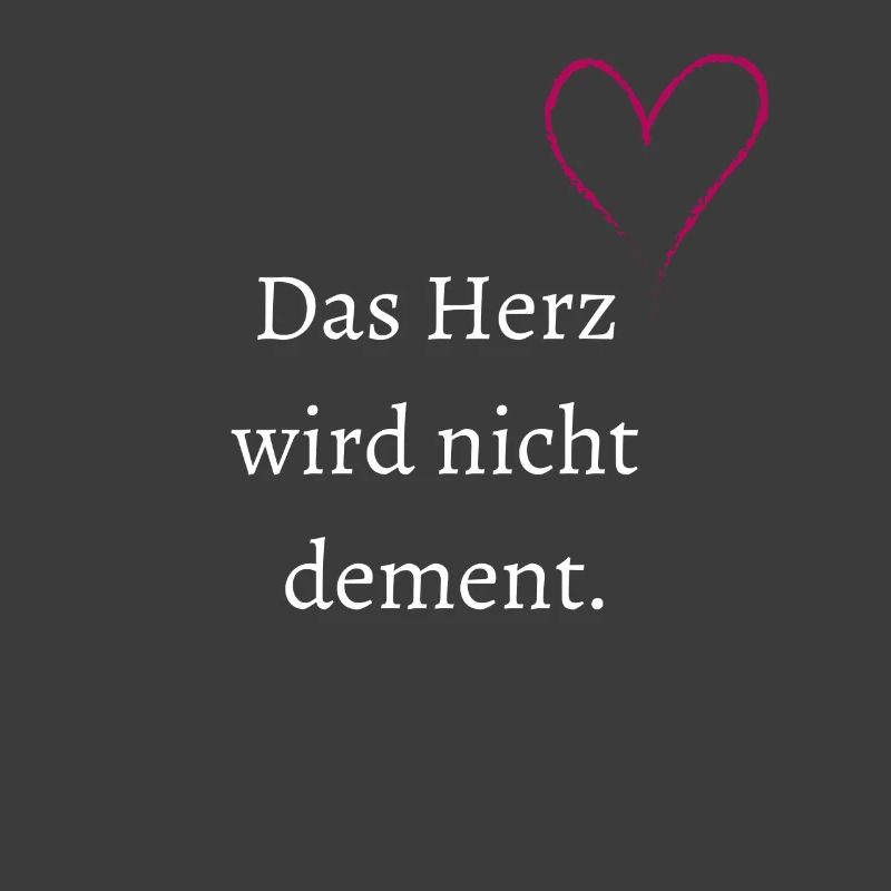 Das Herz wird nicht dement.