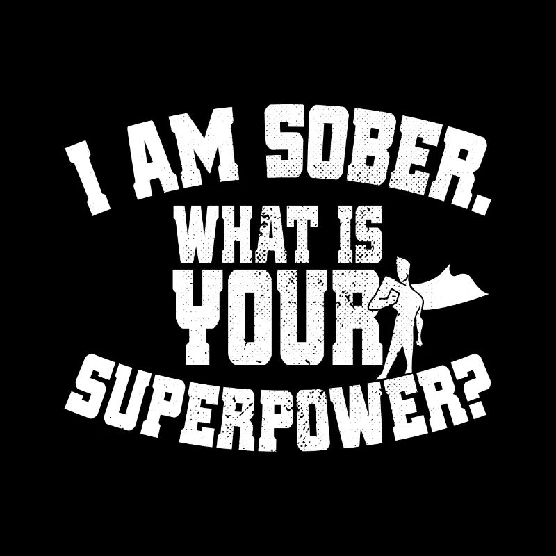 I Am Sober What's Your Superpower Abstinenz No Alk
