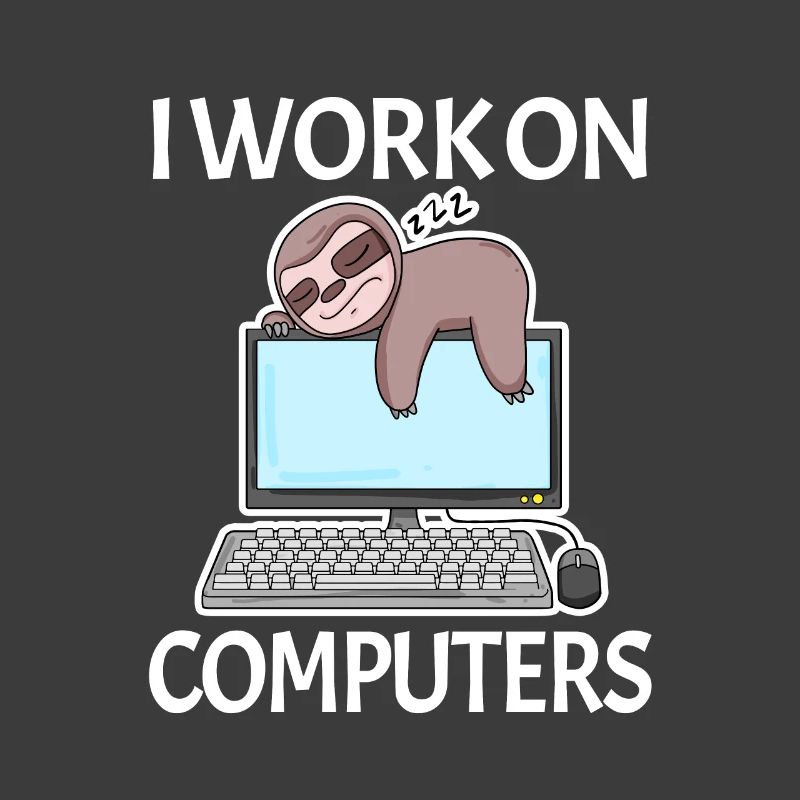 I work on computers Computer Nerd faul lustig