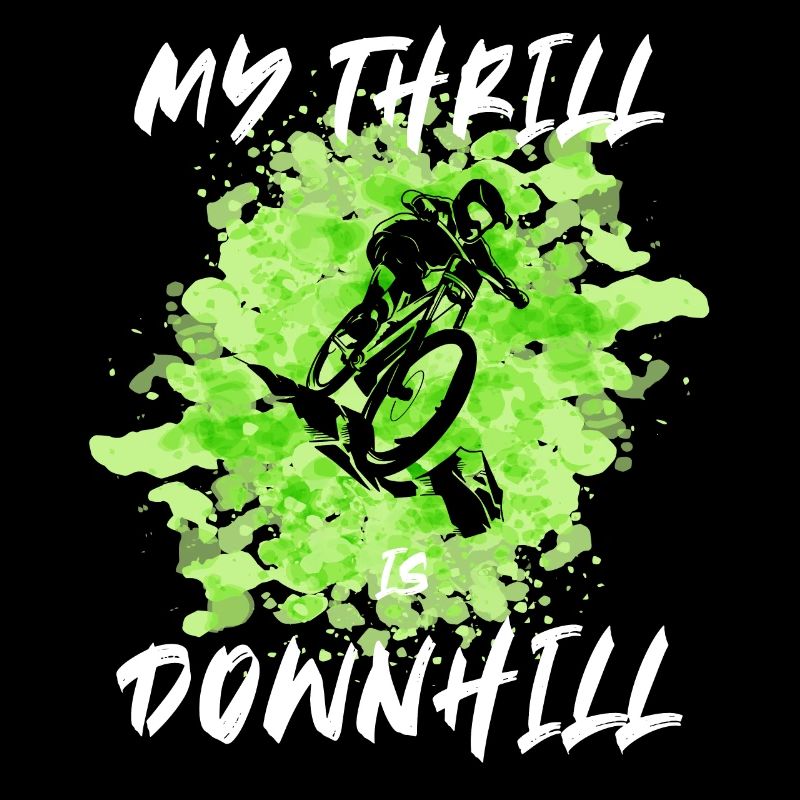 My Thrill is Downhill Mountainbike Geschenk