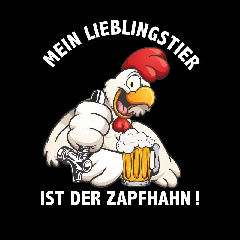Mein Lieblingshahn ist der Zapfhahn Biertrinker