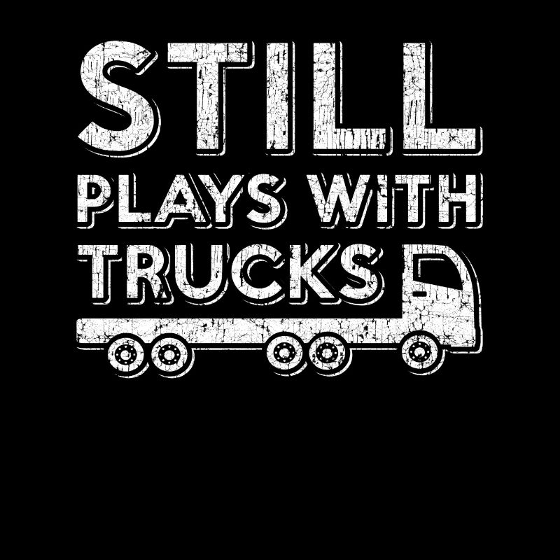 I still play with trucks. Order here.