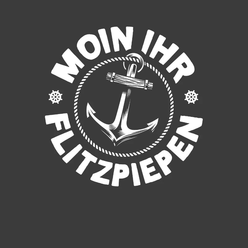 Moin Ihr Flitzpiepen Typisch Plattdeutsch Anker