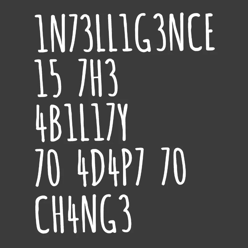 L’INTELLIGENCE EST LA CAPACITÉ DE S’ADAPTER AU CHANGEMENT