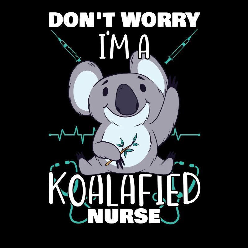 Don't Worry I am A Koalafied Nurse Koala Nurse