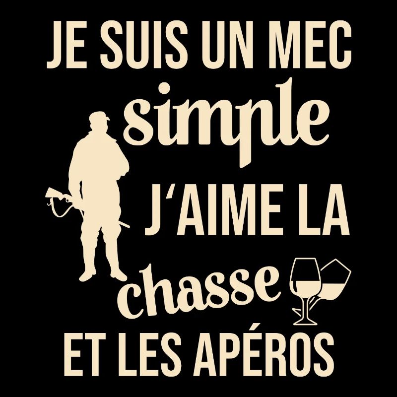Un mec Simple J'aime la Chasse et les Apéros