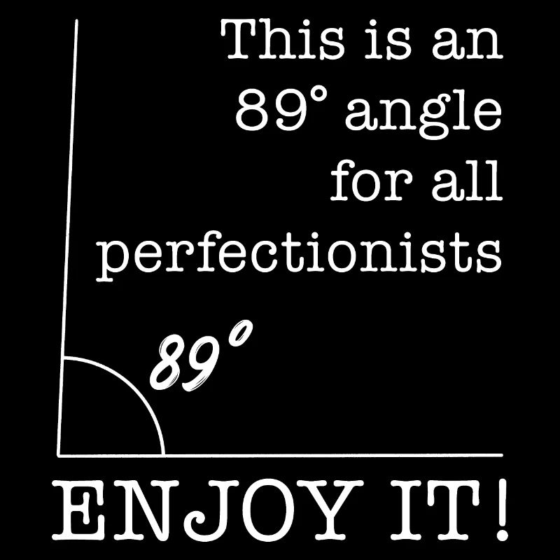89 Degree Angle Lustiger Spruch für Perfektionist