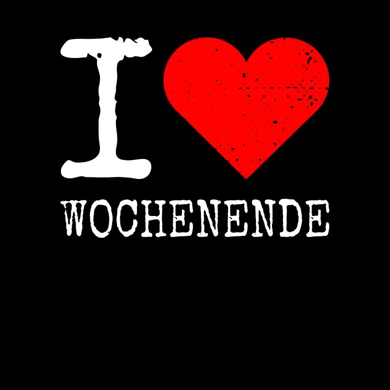 I Love Wochenende Wochenend Liebe Endlich Freitag