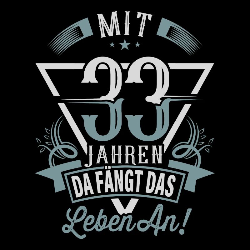 33. Geburtstag Da Fängt Das Leben An
