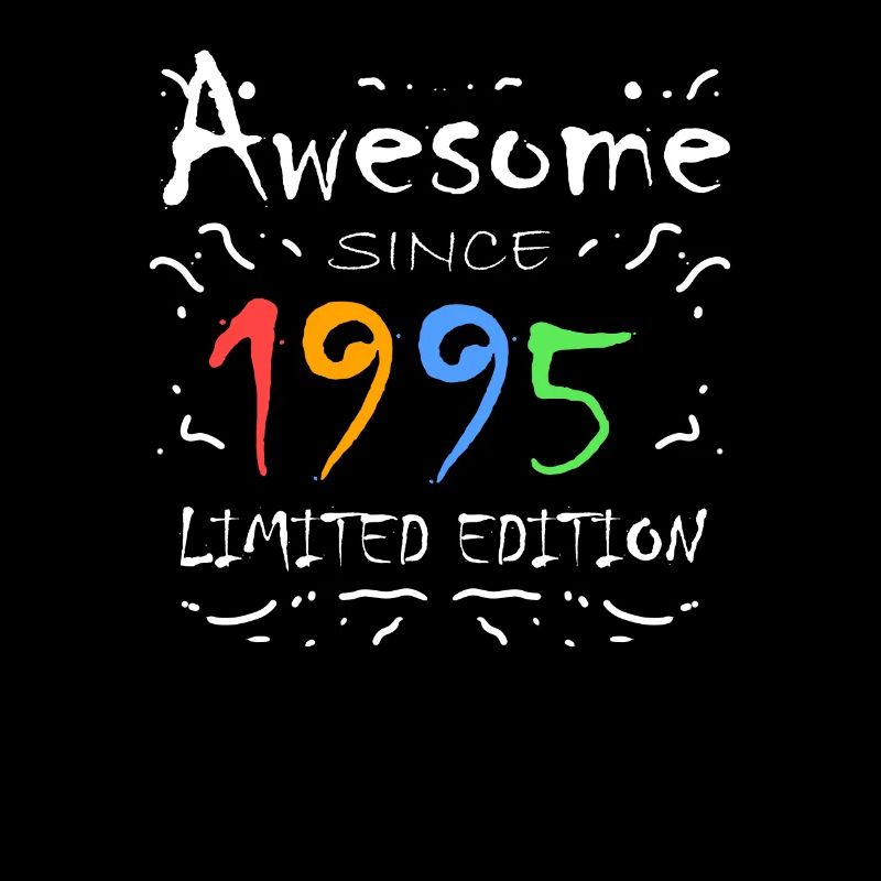 1995 - Born 1995 - Fantastic since 1995