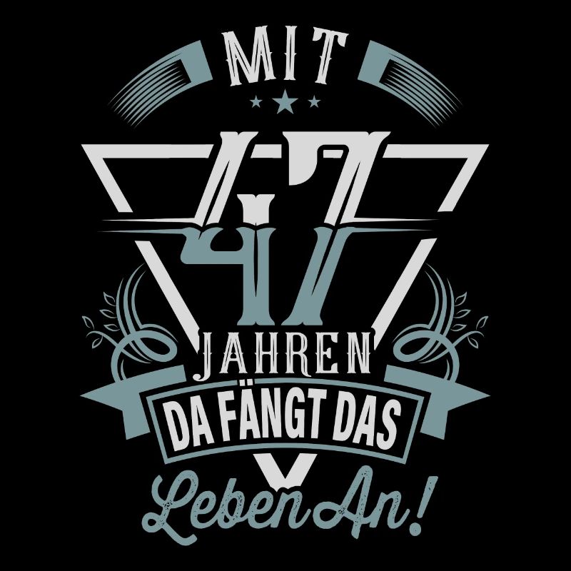 47. Geburtstag Da Fängt Das Leben An
