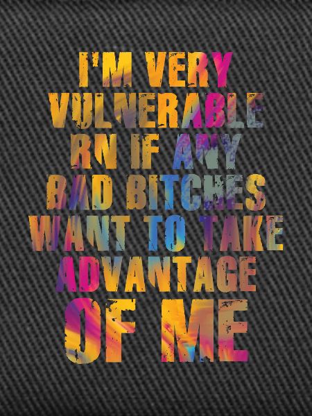 I'm Very Vulnerable RN