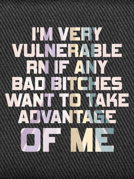 I'm Very Vulnerable RN
