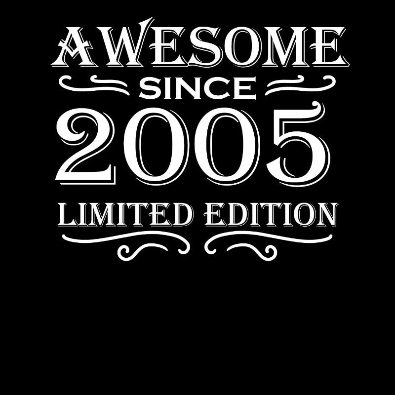 2005 - Born 2005 - Fantastic since 2005