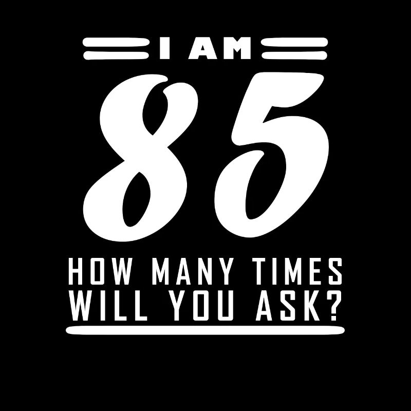 J’ai 85 ans – 85e anniversaire cadeau
