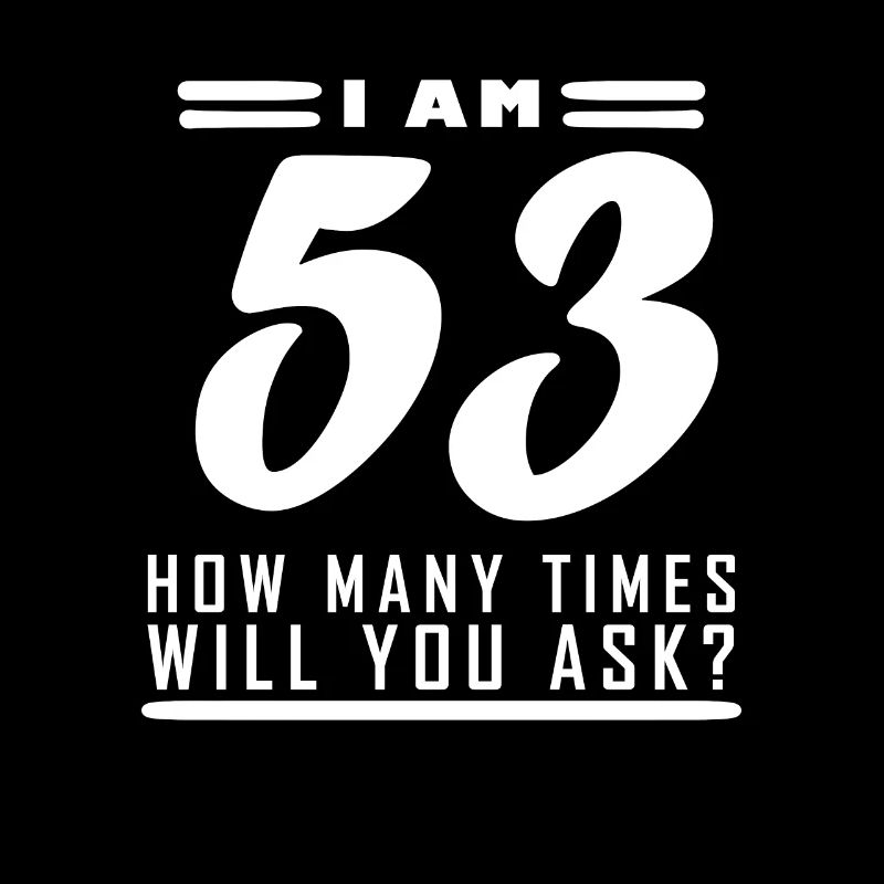 Ich bin 53 – 53. Geburtstag Geschenk